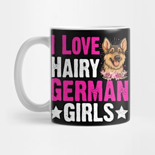 Dog German Shepherd Dog Lover I Love Hairy German Girls Mug